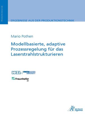 cover image of Modellbasierte, adaptive Prozessregelung für das Laserstrahlstrukturieren
